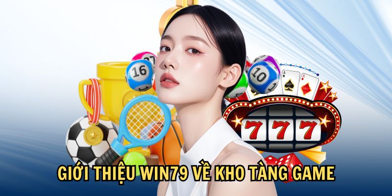 gioi-thieu-kho-game-win79