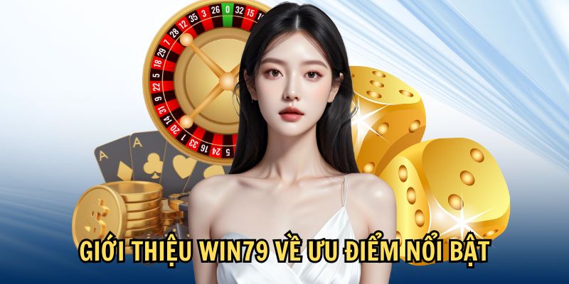 uu-diem-gioi-thieu-win79
