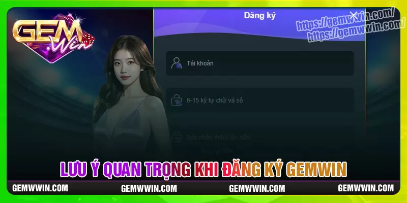 Lưu ý quan trọng khi thực hiện đăng ký gemwin