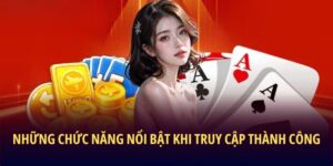 nhung-chuc-nang-noi-bat-khi-truy-cap-thanh-cong