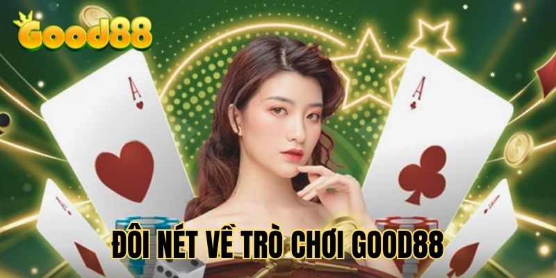 thong-tin-ve-tro-choi-good88