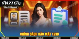 chinh-sach-bao-mat-123b-bao-ve-toan-dien-quyen-loi-nguoi-choi