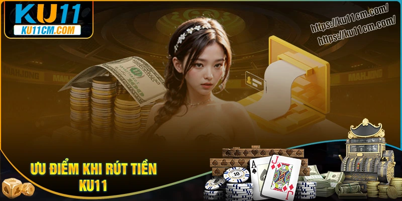 tien-ich-khi-thuc-hien-rut-tien-ku11-mang-den