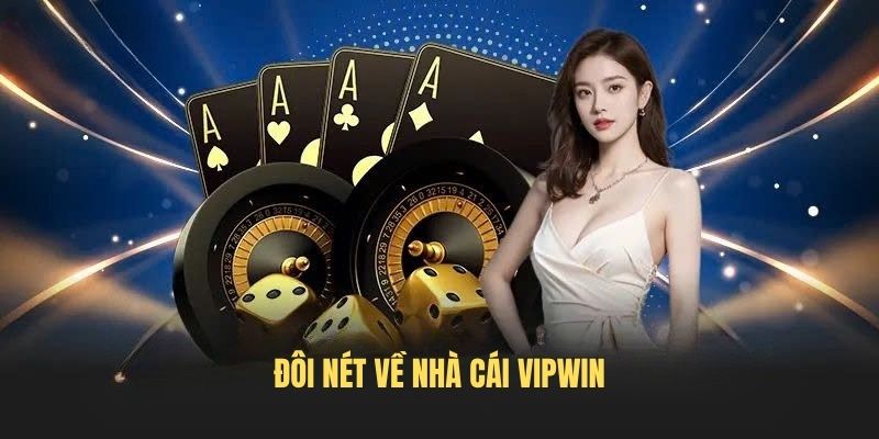 Đôi nét về nhà cái VIPWIN