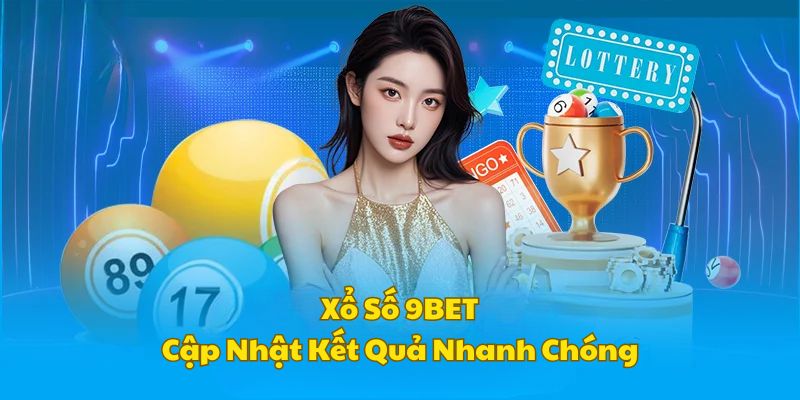 xo-so-9bet-cap-nhat-ket-qua-nhanh-chong