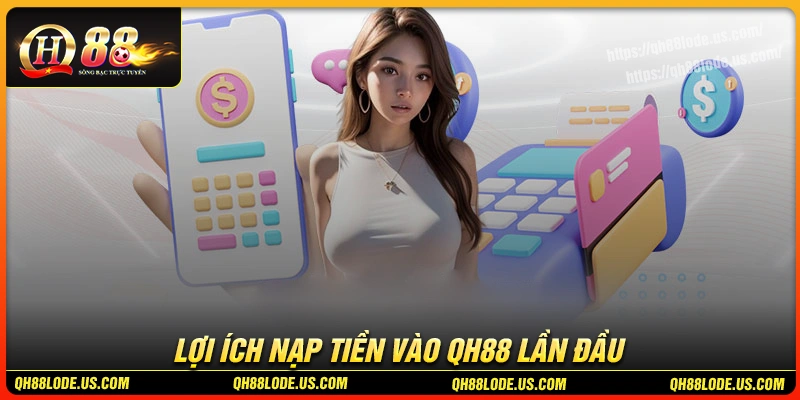 phuc-loi-hang-dau-cua-dich-vu-nap-tien-qh88