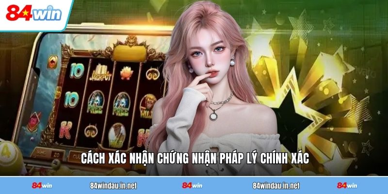 cach-xac-nhan-chung-nhan-phap-ly-chinh-xac