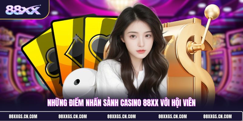 nhung-diem-nhan-sanh-casino-88xx-voi-hoi-vien