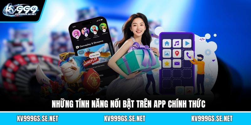 nhung-tinh-nang-noi-bat-tren-app-chinh-thuc