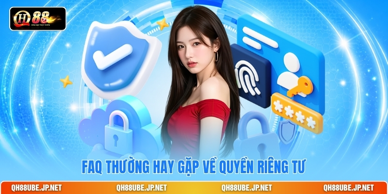 faq-thuong-hay-gap-ve-quyen-rieng-tu