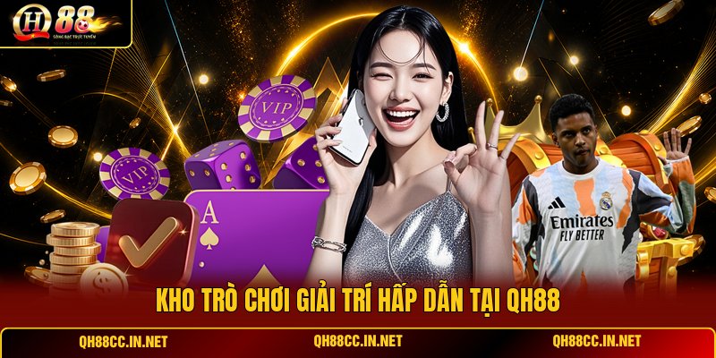 kho-tro-choi-giai-tri-hap-dan-tai-qh88