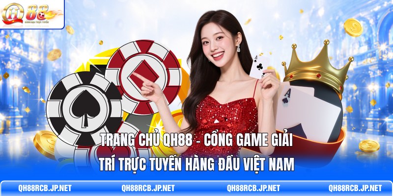 trang-chu-qh88-cong-game-giai-tri-truc-tuyen-hang-dau-viet-nam