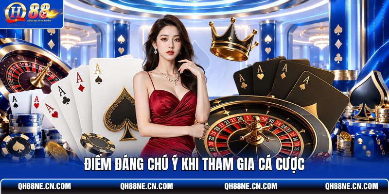 diem-dang-chu-y-khi-tham-gia-ca-cuoc