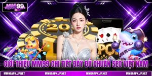 gioi-thieu-mm99-chi-tiet-day-du-chuan-seo-viet-nam