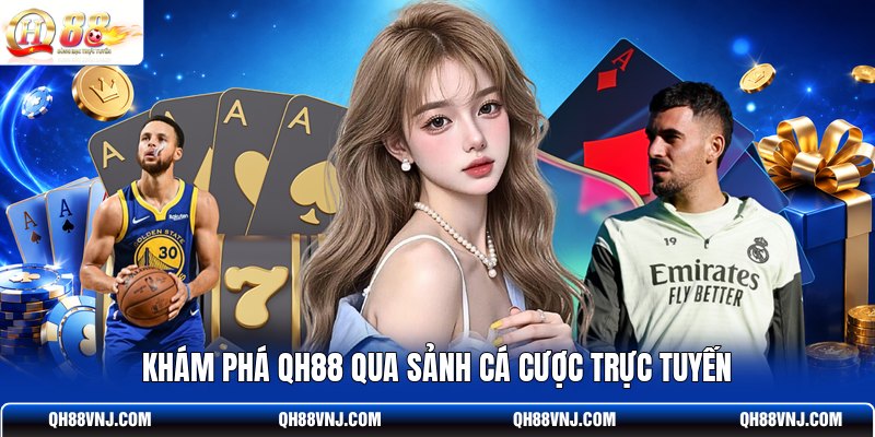 kham-pha-qh88-qua-sanh-ca-cuoc-truc-tuyen