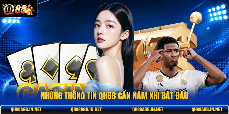 nhung-thong-tin-qh88-can-nam-khi-bat-dau